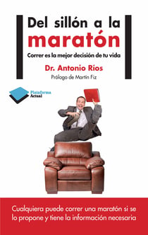 Del sillón al maratón - Correr es la mejor decisión de tu vida