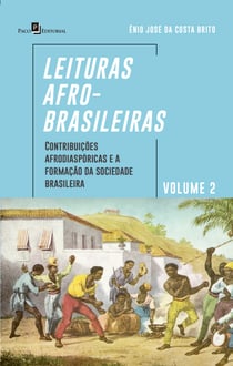 Leituras afro-brasileiras: volume 2 - Contribuições Afrodiaspóricas e a Formação da Sociedade Brasileira