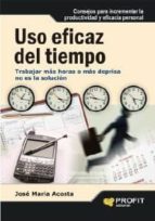 Uso eficaz del tiempo - Trabajar más horas o más deprisa no es la solución