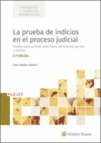 La prueba de indicios en el proceso judicial (2.ª Edición) Análisis para juristas, detectives, periodistas, peritos y policías