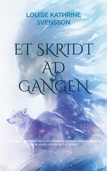 Et skridt ad gangen - I hope you dont mind that i put down in words, how wonderful life is, while you´re in the world
