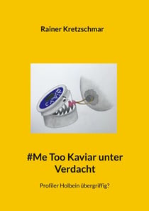 #Me Too Kaviar unter Verdacht - Profiler Holbein übergriffig?