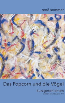 Das Popcorn und die Vögel - Kurzgeschichten