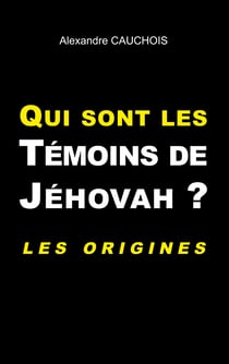 Qui sont les Témoins de Jéhovah ? - Les origines