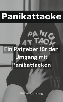 Panikattacke! - Ein Ratgeber für den Umgang mit Panikattacken