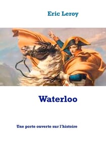 Waterloo - Une porte ouverte sur l'histoire