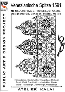 PADP-Script 008:  Venezianische Spitze 1591 No.1 - Lochspitze u. Richelieustickerei, Designerspitze, Vorlagen, Muster, Motive