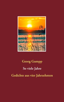So viele Jahre - Gedichte aus vier Jahrzehnten
