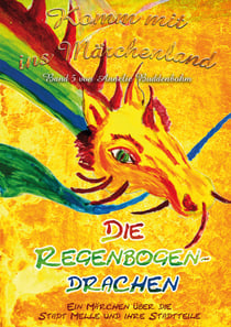 Komm mit ins Märchenland - Band 5 - Die Regenbogendrachen