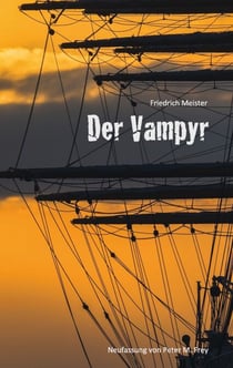 Der Vampyr - Eine Seegeschichte von Friedrich Meister
