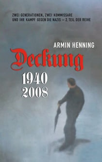 Deckung - Zwei Generationen, zwei Kommissare und ihr Kampf gegen die Nazis