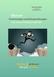 Warum Erwartungen und Versprechungen mir meine Freiheit nehmen - Reichtum als Wunsch - Mangel im Leben