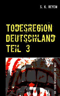 Todesregion Deutschland Teil 3 - Ihr Trieb beherrscht die Welt