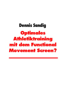 Optimales Athletiktraining mit dem Functional Movement Screen? - Programming durch Bewegungsanalyse