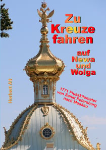 Zu Kreuze fahren auf Newa und Wolga - 2 Metropolen und 1771 Flusskilometer in 11 Tagen