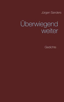 Überwiegend weiter - Gedichte