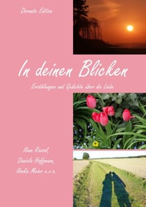 In deinen Blicken - Erzählungen und Gedichte über die Liebe