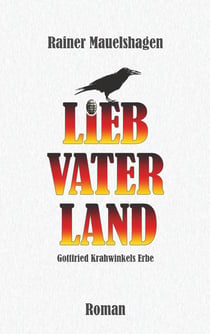 Lieb Vaterland ... - Gottfried Krahwinkels Erbe