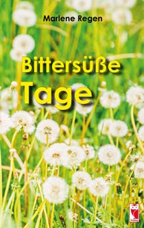 Bittersüße Tage - autobiografische Erzählung