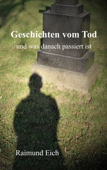 Geschichten vom Tod - und was danach passiert ist