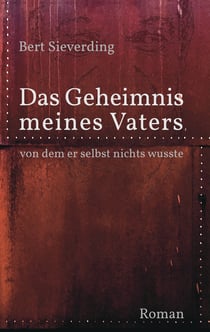 Das Geheimnis meines Vaters, von dem er selbst nichts wusste