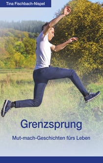 Grenzsprung - Mut-mach-Geschichten fürs Leben