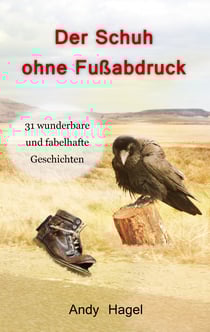Der Schuh ohne Fußabdruck - 31 wunderbare und fabelhafte Geschichten