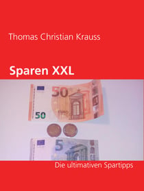 Sparen XXL - Die ultimativen Spartipps