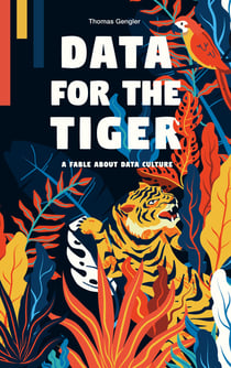 Data for the Tiger - A fable about data culture