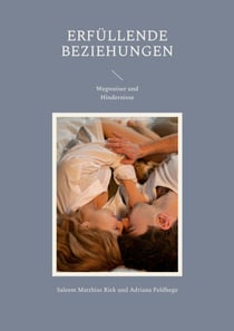 Erfüllende Beziehungen - Wegweiser und Hindernisse