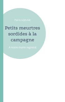 Petits meurtres sordides à la campagne - A notre maire regretté