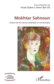 Mokhtar Sahnoun - Autour de son �uvre poétique et romanesque