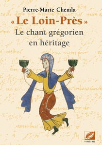 « Le Loin-Près » - Le chant grégorien en héritage
