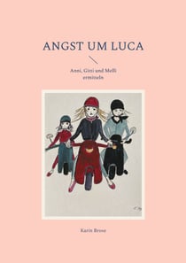 Angst um Luca - Anni, Gitti und Melli ermitteln