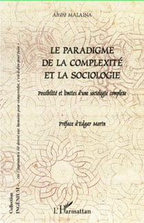 Paradigme de la complexité et la sociologie - Possibilité et limites d'une sociologie complexe