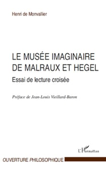 Le musée imaginaire de Malraux et Hegel - Essai de lecture croisée