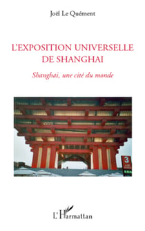L'exposition universelle de Shanghai - Shanghai, une cité du monde