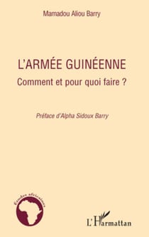 L'armée guinéenne - Comment et pour quoi faire ?