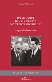 Un manager dans la France des Trente Glorieuses - Le plaisir d'être utile