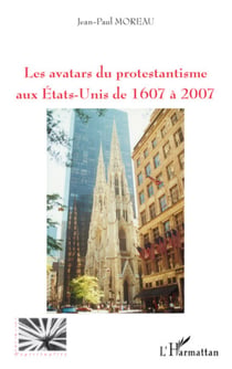 Les avatars du protestantisme aux Etats-Unis de 1607 à 2007