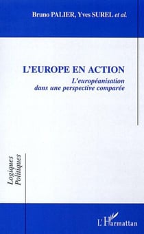 L'Europe en action - L'Européanisation dans une perspective comparée