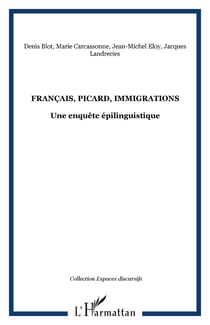Français, Picard, Immigrations - Une enquête épilinguistique