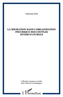 LA MIGRATION DANS L'ORGANISATION PSYCHIQUE DES COUPLES INTERCULTURELS
