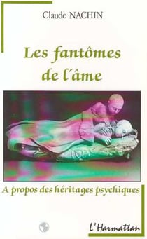 Les fantômes de l'âme - A propos des héritages psychiques