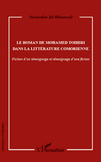 Le roman de Mohamed Toihiri dans la littérature comorienne - Fiction d'un témoignage et témoignage d'une fiction