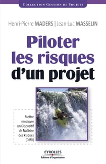 Piloter les risques d'un projet - Mettre en oeuvre un Dispositif de Maîtrise des Risques (DMR)