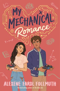 My Mechanical Romance - An Opposites-attract YA Romance from the Bestselling Author of The Atlas Six