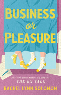 Business or Pleasure - The fun, flirty and steamy new rom com from the author of The Ex Talk