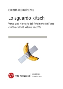 Lo sguardo kitsch - Verso una rilettura del fenomeno nell'arte e nella cultura visuale recenti
