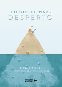 Lo que el mar despertó. Voz testimonial de un tsunami en Chile